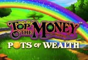 Top o the Money Pots of Wealth