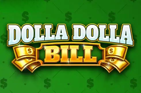 Dolla Dolla Bill