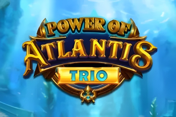 Power of Atlantis Trio