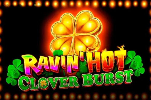 Ravin' Hot - Clover Burst